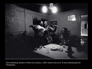 Santu Mofokeng, Shebeen in White City, Soweto, c. 1987. Gelatin silver print. © Santu Mofokeng/South
Photographs.
 