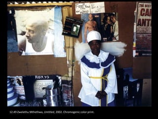 12.49 Zwelethu Mthethwa, Untitled, 2002. Chromogenic color print.
 