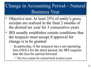 Change in Accounting Period—Natural
           Business Year
• Objective test: At least 25% of entity’s gross
  receipts a...