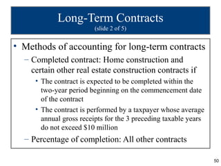 Long-Term Contracts
                         (slide 2 of 5)


• Methods of accounting for long-term contracts
  – Complete...