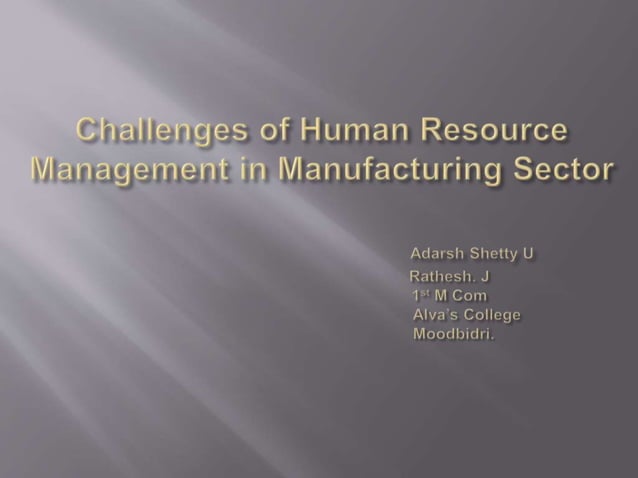 Ppt challenges of human resource management in manufacturing sector ...