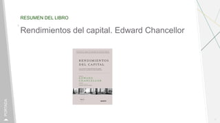 RESUMEN DEL LIBRO
1
PORTADA
Rendimientos del capital. Edward Chancellor
 