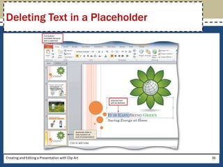 Deleting Text in a Placeholder




Creating and Editing a Presentation with Clip Art   36
 