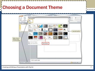 Choosing a Document Theme




Creating and Editing a Presentation with Clip Art   7
 