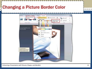 Enhancing a Presentation with Pictures, Shapes, and WordArt21Changing a Picture Border Color