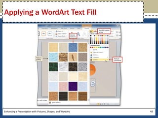 Enhancing a Presentation with Pictures, Shapes, and WordArt48Applying a WordArt Text Fill
