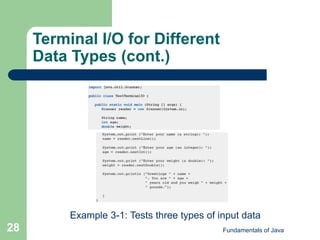 Fundamentals of Java
28
Terminal I/O for Different
Data Types (cont.)
Example 3-1: Tests three types of input data
 