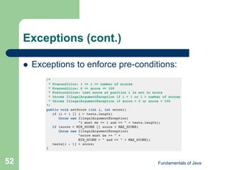 Fundamentals of Java
52
Exceptions (cont.)
 Exceptions to enforce pre-conditions:
 