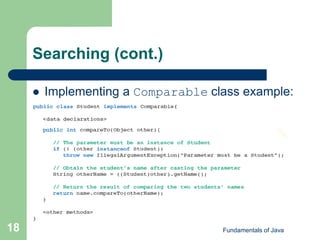 Fundamentals of Java
18
Searching (cont.)
 Implementing a Comparable class example:
 