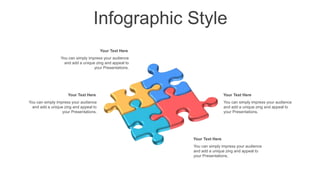 Infographic Style
You can simply impress your audience
and add a unique zing and appeal to
your Presentations.
Your Text Here
You can simply impress your audience
and add a unique zing and appeal to
your Presentations.
Your Text Here
You can simply impress your audience
and add a unique zing and appeal to
your Presentations.
Your Text Here
You can simply impress your audience
and add a unique zing and appeal to
your Presentations.
Your Text Here
 