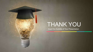 THANK YOU
Insert the Subtitle of Your Presentation
 