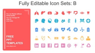 You can Resize without
losing quality
You can Change Fill
Color &
Line Color
www.allppt.com
FREE
PPT
TEMPLATES
Fully Editable Icon Sets: B
 