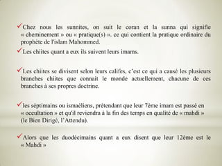 La foi au destin, qu’il soit bon ou mauvais.Et au cinq rites principaux ils ajoutent:Le combat dans la voie d'Allah (aL-jihad fi sabillillah).