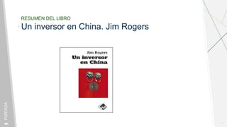 RESUMEN DEL LIBRO
Un inversor en China. Jim Rogers
1
PORTADA
 