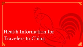 Health Information for
Travelers to China
 