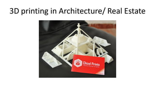 3D printing in Architecture/ Real Estate
 