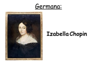 Germana:
IzabellaChopin
 