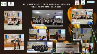 PELANTIKAN APOTEKER KOTA BANJARMASIN
OLEH PC IAI BJM TAHUN 2019
28
 