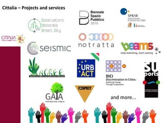 Cittalia – Projects and services 
and more... 
 