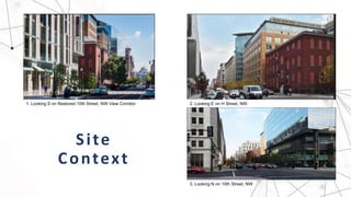 1. Looking S on Restored 10th Street, NW View Corridor 2. Looking E on H Street, NW
3. Looking N on 10th Street, NW
Site
Context
 