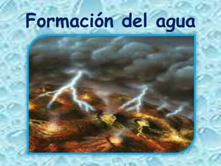 Formación del agua
 