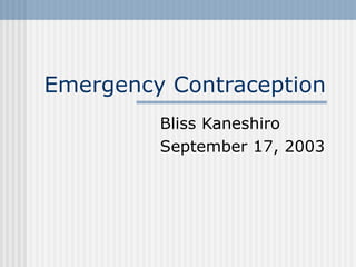 Emergency Contraception Bliss Kaneshiro  September 17, 2003 