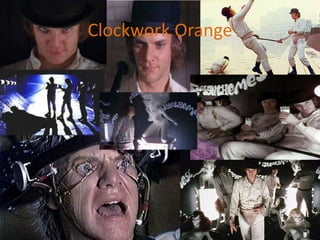 Clockwork Orange
 