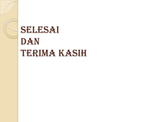 Selesai
dan
Terima kasih

 