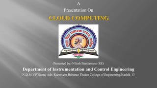 A
Presentation On
Presented by:-Nilesh Bandawane (SE)
Department of Instrumentation and Control Engineering
N.D.M.V.P’Samaj Adv. Karmveer Baburao Thakre College of Engineering,Nashik-13
 