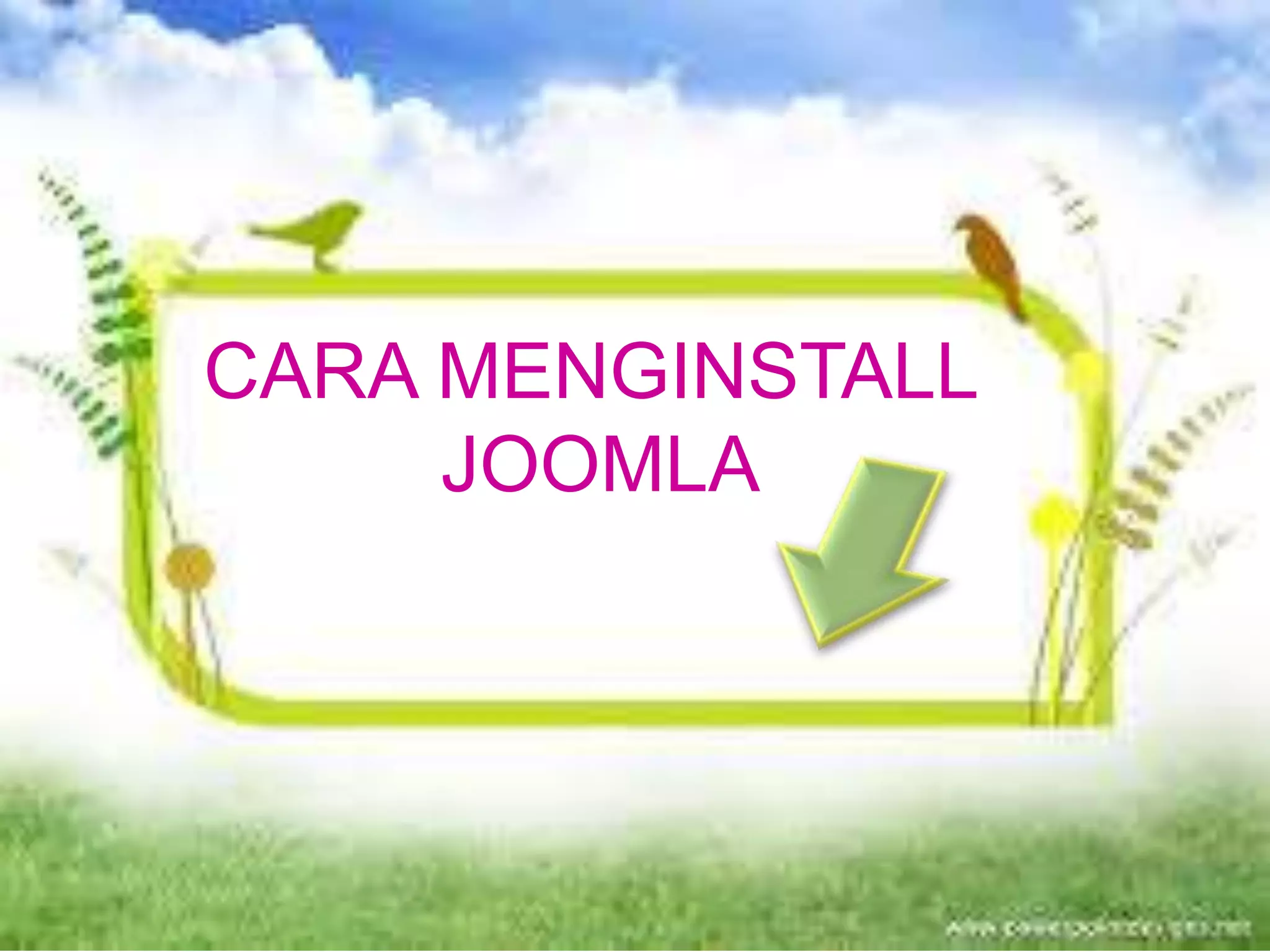 CARA MENGINSTALL
JOOMLA
 