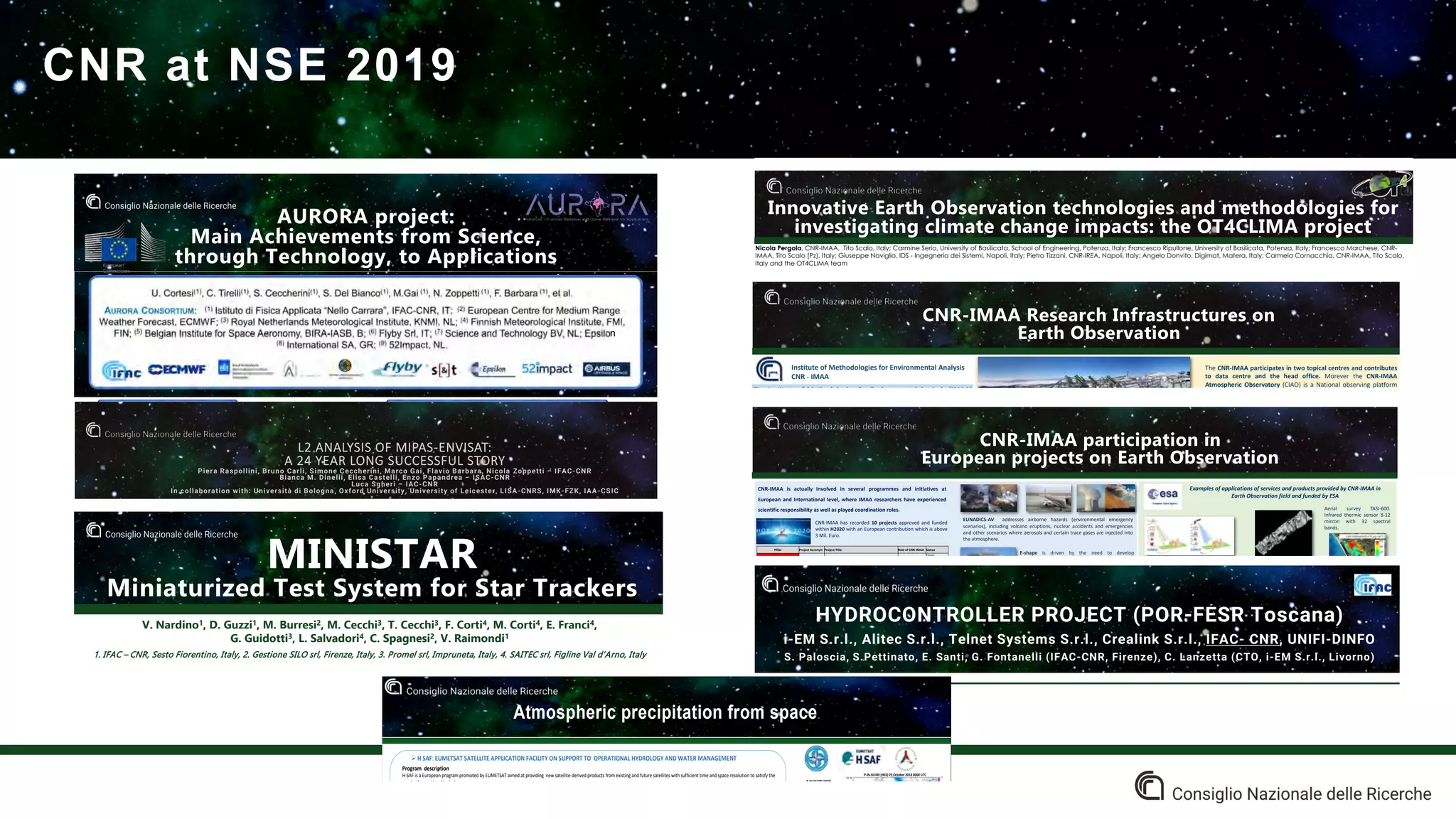 CNR at NSE 2019
AURORA project:
Main Achievements from Science,
through Technology, to Applications
n
HYDROCONTROLLER PROJECT (POR-FESR Toscana)
i-EM S.r.l., Alitec S.r.l., Telnet Systems S.r.l., Crealink S.r.l., IFAC- CNR, UNIFI-DINFO
S. Paloscia, S.Pettinato, E. Santi, G. Fontanelli (IFAC-CNR, Firenze), C. Lanzetta (CTO, i-EM S.r.l., Livorno)
HYDROCONTROLLER: An Innovative Platform for the
Monitoring and the Forecast in Real-time of Water Resources
based on Big Data Analytics approaches
The platform will be able to display data both through an open layer (freely
accessible) and with a private layer (for specific customers).
• The main features of the platform are:
• acquisition and real-time display of hydro-meteorological information from
the monitoring network;
L2 ANALYSIS OF MIPAS-ENVISAT:
A 24 YEAR LONG SUCCESSFUL STORY
Piera Raspollini, Bruno Carli, Simone Ceccherini, Marco Gai, Flavio Barbara, Nicola Zoppetti – IFAC-CNR
Bianca M. Dinelli, Elisa Castelli, Enzo Papandrea – ISAC-CNR
Luca Sgheri – IAC-CNR
In collaboration with: Università di Bologna, Oxford University, University of Leicester, LISA-CNRS, IMK-FZK, IAA-CSIC
2410 cm-1
4.15 µm
685 cm-1
14.6 µm
Spectrum at 28 km tangent altitude
Spectral resolution:
• 0.025 cm-1 from 2002 to 2004
• 0.0625 cm-1 from 2005 to 2012
MIPAS INSTRUMENT
The Michelson Interferometer for Passive Atmospheric
Sounding (MIPAS) operated from 2002 to 2012 onboard
the ENVISAT satellite performing:
• broad band and high resolution measurements in the
middle infrared
• of atmospheric emission (during both day and nigh)
• at limb
LEVEL 2 ALGORITHM FOR MIPAS
SOME EXAMPLES
The analysis of the ten years of MIPAS measurements [2]
allows to study the temporal evolution of the bi-
dimensional distribution of numerous species of interest
for the study of the ozone in the stratosphere, pollutants
and many green-house gases, during both day and night.
The products consist in profiles of temperature, as well as
profiles of the volume mixing ratio of the following
molecules: H2O, O3, HNO3, CH4, N2O, NO2, CFC-11, CFC-12,
N2O5, ClONO2, HCFC-22, COF2, CF4, HCN and CCl4, OCS,
CH3Cl, HDO, C2H2, C2H6, COCl2. Some examples:
MONITORING OF SPECIES REGULATED BY MONTREAL PROTOCOL
MONITORING OF STRATOSPHERIC OZONE
CFC-11CFC-12
CCl4
HCFC-22
Negative trend in
CFC-11, CFC-12
and CCl4 [3],
positive trend in
HCFC-22 which
Extreme
arctic ozone
depletion in
2011
2410 cm-1
4.15 µm
MINISTAR
Miniaturized Test System for Star Trackers
V. Nardino1, D. Guzzi1, M. Burresi2, M. Cecchi3, T. Cecchi3, F. Corti4, M. Corti4, E. Franci4,
G. Guidotti3, L. Salvadori4, C. Spagnesi2, V. Raimondi1
1. IFAC – CNR, Sesto Fiorentino, Italy, 2. Gestione SILO srl, Firenze, Italy, 3. Promel srl, Impruneta, Italy, 4. SAITEC srl, Figline Val d’Arno, Italy
Workstation
Display
Collimator
Star
tracker
Viewing
direction with
respect to the
Celestial
HIPPARCOS
Star
catalogue
Stray light,
disturbing effects
Simulation of dynamic star field scenario
Logic flow
MINISTAR prototype
New Space Economy European Expoforum
Fiera di Roma 10 - 12 dicembre 2019
correspondi
The OT4CLIMA project, funded by the Italian Ministry of Education, University and Research, within the PON 2014-
2020 Research&Innovation program, “Aerospace” thematic domain, aims at developing advanced Earth Observation (EO)
technologies and methodologies for improving our capability to better understand the effects of Climate Change (CC) and our
capability to mitigate them at the regional and sub-regional scale. Both medium-to-long term impacts (e.g. vegetation stress,
drought) and extreme events with rapid dynamics (e.g. intense meteorological phenomena, fires) will be investigated, trying a
twofold (i.e. interesting both “products” and “processes”) technological innovation: a) through the design and the
implementation of advanced sensors to be mounted on multiplatform EO systems; b) through the development of advanced
methodologies for EO data analysis, interpretation, integration and fusion.
Activities will focus on two of the major natural processes strictly related to Climate Change, namely the Carbon and Water
Cycles.
CNR is leading OT4CLIMA, which benefits from the strong scientific expertise of 13 CNR research institutes, ASI, INGV, CIRA, 3
Universities, together with a wide industrial partnership (including both big national players, i.e. E-geos and IDS companies and
well-established Italian SMEs consortia, i.e. CREATEC, CORISTA and SIIT, and a spin-off company, Survey Lab) specifically focused
on the technological innovation frontier.
This contribution summarizes the project rationale and show some research activities so far carried out.
IMPLEMENTATION PARTNERSHIP: PUBLIC BODIES
PARTNERSHIP: PRIVATE SECTOR
WP1: Design of new EO technologies for studying
climate-related phenomena
WP2: Innovative EO techniques for Long-Term
analysis of Climate Change-related effects
WP4: Testing of prototypes
WP5: Assessment and validation of
products and applications on specific
test cases
WP3: Advanced EO methods for
investigating Climate-related
short-term impacts
ABSTRACT
ONGOING RESEARCH ACTIVITIES AND PRELIMINARY RESULTS
OCS from Satellite retrieval (the case of IASI)
monthly mean maps of OCS column
FEBRUARY 2015
AUGUST 2015
Annual cycle OCS column mean for two different regions of the Po Valley
Impacts of the 2017 drought on forests according to the
biogeographic region
Right: Components of the summer 2017
drought in Europe: (a) temperature
anomaly (°C) with respect to the period
from 1981-2010, (b) precipitation
anomaly (mm), and (c) SPEI
(Standardized precipitation
evapotranspiration index)
a b c
From: Rita et al., 2019 GCB
Bottom: Map showing the extreme positive and negative
values of NDVIdiff. The inset bar chart represents the mean ±
SD of the NDVIdiff for the masked areas, with different
colors corresponding to different biogeographic regions
Top: Cluster map of significant (p<0.05)
spatial correlation between the NDVIdiff
and SPEI drought index in the summer of
2017 based on bivariate local indicators
of spatial association.
From: Camy-Peyret et al., 2017 JQSRT
From: Marra, A. C., et al., 2019 RS
The precipitation structure of the Mediterranean tropical-like cyclone Numa
(15-19 November 2017): analysis of GPM observations and NWP simulations
Lead Partner (13 research
Institutes involved)
WP6: Design of advanced ICT solutions
for EO-based Product/Service provision
= Research
= Development
Innovative Earth Observation technologies and methodologies for
investigating climate change impacts: the OT4CLIMA project
OT4CLIMA - Advanced EO technologies for studying Climate Change impacts on the environment
Nicola Pergola, CNR-IMAA, Tito Scalo, Italy; Carmine Serio, University of Basilicata, School of Engineering, Potenza, Italy; Francesco Ripullone, University of Basilicata, Potenza, Italy; Francesco Marchese, CNR-
IMAA, Tito Scalo (Pz), Italy; Giuseppe Naviglio, IDS - Ingegneria dei Sistemi, Napoli, Italy; Pietro Tizzani, CNR-IREA, Napoli, Italy; Angelo Donvito, Digimat, Matera, Italy; Carmela Cornacchia, CNR-IMAA, Tito Scalo,
Italy and the OT4CLIMA team
CNR
Science and Technology for Space
CNR-IMAA Research Infrastructures on
Earth Observation
CNR
Science and Technology for SpaceNew Space Economy European Expoforum
Fiera di Roma 10 - 12 dicembre 2019
The Institute of Methodologies for Environmental Analysis (IMAA)
proved capabilities in designing and creating important Research
Infrastructures. The economic value of the IMAA’s scientific
equipment is estimated more than 20 MEuro.
Institute of Methodologies for Environmental Analysis
CNR - IMAA
Lidar PEARL system (Potenza EARLINET Aerosol
Lidar system) for the characterization of the
atmospheric aerosol.
ACTRIS is a pan-European initiative consolidating actions amongst
European partners producing high-quality observations of aerosols, clouds
and trace gases. ACTRIS is composed of more than 100 observing and
exploratory platforms, six topical centres distributed over Europe, a data
centre and the head office. On December 2016, ACTRIS has been adopted
on the ESFRI (European Strategy Forum on Research Infrastructures)
roadmap for RI.
The CNR-IMAA participates in two topical centres and contributes
to data centre and the head office. Morever the CNR-IMAA
Atmospheric Observatory (CIAO) is a National observing platform
that is one of the 12 worldwide sites within the GRUAN (Global
Climate Observing System (GCOS) Reference Upper-Air Network)
network for the study of the high atmosphere.
(Credits: ESA/DLR)
Besides, a suite of ground-based instruments
(e.g. FieldSpec, F-TIR spectrometer, MIR/TIR
Thermocameras) for remote sensing data
calibration/validation campaigns, and a
payload of hyperspectral optical sensors
(operating in the VNIR-LWIR spectral range) for
aerial platforms are also available at CNR-IMAA.
The system is equipped for the direct acquisition and the on line storage
(with a storage capacity over 200TeraBytes) of polar and geostationary
satellite data (e.g. NOAA, EOS, METOP, NPP, MSG), resulting able to provide
near real time geospatial information for the timely detection and
continuous monitoring of different natural/anthropic phenomena.
System for receiving, processing and storing satellite images
Several research groups of CNR-IMAA work and cooperate in order to develop original
techniques and innovative methodologies for the analysis of a wide range of Earth
Observation applications, such as:
- Environmental monitoring
- Anthropic and natural hazard prediction, prevention and mitigation
- Protection of the cultural heritage
- Meteo-climatic trend investigations
Wide range of Earth Observation applications
ACTRIS
Aerosols, Clouds, and Trace Gases Research
Infrastructure Network
Corresponding author: Monica Proto (CNR-IMAA); e-mail: monica.proto@imaa.cnr.it
Authors: Carmela Cornacchia, Teodosio Lacava, Monica Proto – CNR-IMAA
CNR-IMAA participation in
European projects on Earth Observation
CNR-IMAA is actually involved in several programmes and initiatives at
European and International level, where IMAA researchers have experienced
scientific responsibility as well as played coordination roles.
Pillar Project Acronym Project Title Role of CNR-IMAA Status
IndustrialLeadership
ACTRIS-2 Aerosols, Clouds, and Trace Gases Research InfraStructure Coordinator
Closed
ENVRIPLUS
Environmental Research Infrastructures providing shared
solutions for science and society
Partner
Ongoing
ACTRIS PPP
Aerosols, Clouds and Trace gases Preparatory Phase
Project
Partner
Ongoing
ENVRI-FAIR
ENVironmental Research Infrastructures building Fair
services Accessible for society, Innovation and Research
Partner
Ongoing
Industrial
Leadership
GAIA-CLIM
Gap Analysis for Integrated Atmospheric ECV CLImate
Monitoring
Partner Closed
CORDINET Copernicus Relays for digitalisation spanning a Network
Third Party of TeRN
(Partner)
Ongoing
Societal
Challenge
EUNADICS-AV
European Natural Airborne Disaster Information and
Coordination System for Aviation
Partner Ongoing
e-shape EuroGEOSS Showcases: Applications Powered by Europe Partner Ongoing
Spreading
excellenc
eand
widening
participati
on
ATHENA Remote Sensing Science Center for Cultural Heritage Partner Closed
ECARS East European Centre for Atmospheric Remote Sensing Partner Closed
CNR-IMAA has recorded 10 projects approved and funded
within H2020 with an European contribution which is above
3 Mil. Euro.
ACTRIS 2 is coordinated by IMAA and involves 31 partners belonging to Universities
and Research Centres from all 21 European countries, and integrates the most
important European Research Infrastructures for the study of aerosol and clouds.
Acronym ACTRIS-2
Title
Aerosols, Clouds, and Trace Gases
Research InfraStructure
Duration 48 months
Starting date 1st May 2015
Budget 10.126.484,54 Euro
Budget IMAA 911.846,00 Euro
Sito web https://www.actris.eu/
The objective of ACTRIS-2 is to consolidate the construction of a unique user-oriented
Research Infrastructure initiated more than 15 years ago for providing 4-D integrated
high-quality data from near-surface to high altitude (vertical profiles and total-column),
relevant to climate and air-quality research.
ENVRI-FAIR is the connection of the ESFRI Cluster of Environmental Research
Infrastructures (ENVRI) to the European Open Science Cloud (EOSC).
GAIA CLIM was focused on the identification
of the appropriate methods to map
reference quality comparators onto EO
measurements.
EUNADICS-AV addresses airborne hazards (environmental emergency
scenarios), including volcano eruptions, nuclear accidents and emergencies
and other scenarios where aerosols and certain trace gases are injected into
the atmosphere.
CORDINET is an open network of five very diverse
Copernicus Relays with a coordinating function on
local, regional, cluster and national level,
supporting, promoting and stimulating digitalisation
and new business solutions based on Earth
Observation (EO).
ATHENA was aimed to establish a Center of
Excellence in the field of Remote Sensing for
Cultural Heritage in the areas of Archaeology
and Cultural Heritage through the development
of an enhanced knowledge base and innovative
methods.
TWINNING PROGRAMME
ENVRIPLUS is driven by the need to develop
operational EO services with and for the users
and to create a conducive environment. ECARS was addressed to strength the excellence
of INOE Center for atmospheric remote sensing
and has stimulated high-level environmental and
climate research, conform to Romanian Smart
Specialization Strategy.
Examples of applications of services and products provided by CNR-IMAA in
Earth Observation field and funded by ESA
ARTEK Satellite enabled Services for
Preservation and Valorisation of
Cultural Heritage.
Aerial survey TASI-600.
Infrared thermic sensor 8-12
micron with 32 spectral
bands.
Example of analysis of the
pigments of the leafs:
CHLOROPHYILLA A+B.
CNR-IMAA is coordinator of two ERA4CS projects
SERV_FORFIRE has the aim of creating an international
collaborative community, expert in remote sensing soil and
vegetation, risk management and mitigation, and the challenge
of providing climate information along with decision makers and
planning authorities for the fire and post fire risk prevention.
DustClim has the aim to produce and deliver an advanced and thoroughly
evaluated dust regional model reanalysis for Northern Africa, Middle East and
Europe covering the satellite era of quantitative aerosol information, and to
develop dust-related services tailored to specific applications.
Workshop organized to promote
and inform the users on the
Copernicus products and services
Corresponding author: Monica Proto (CNR-IMAA); e-mail: monica.proto@imaa.cnr.it
Author: Monica Proto (CNR-IMAA)
CNR-IMAA as LEAD CONTRACTOR of a Lot in
COPERNICUS Climate Change Service (C3S)
BARON project has the
objective to rationalise,
harmonise and improve
access to open and free
observational records and
data streams from selected
in-situ GCOS-relevant
Baseline and Reference
observing networks
CNR-IMAA in COPERNICUS
User Uptake contracts
CNR IMAA is participating in COST actions related
to the Earth Observation: inDust, PROBE
E-shape is driven by the need to develop
operational EO services with and for the users and
to create a conducive environment.
Atmospheric precipitation from space
Ø H	SAF:	EUMETSAT	SATELLITE	APPLICATION	FACILITY	ON	SUPPORT	TO		OPERATIONAL	HYDROLOGY	AND	WATER	MANAGEMENT		
Program		description		
H-SAF	is	a	European	program	promoted	by	EUMETSAT	aimed	at	providing		new	satellite-derived	products	from	existing	and	future	satellites	with	sufficient	time	and	space	resolution	to	satisfy	the	
needs	of	operational	hydrology.	
	
Product’s	description	
H-SAF	products	and	applications	fit	with	the	objectives	of	services,	agencies,	authorities	and	other	initiatives	which	need	information	on	water	at	the	ground	in	order	to	monitor	hazards	and	
natural	disasters	such	as	flash	floods,	landslides	and	drought	conditions,	as	well	as	to	improve	water	management.	Delivered	products	include:	
-	precipitation	(liquid,	solid,	rate,	accumulated);	
P-IN-SEVIRI	(H03)	29	October	2018	0000	UTC	
P-IN-SEVIRI	(H03)		
 