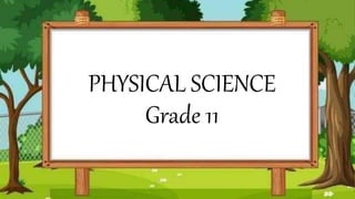PHYSICAL SCIENCE
Grade 11
 
