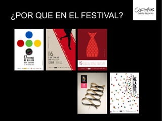 ¿POR QUE EN EL FESTIVAL?
 