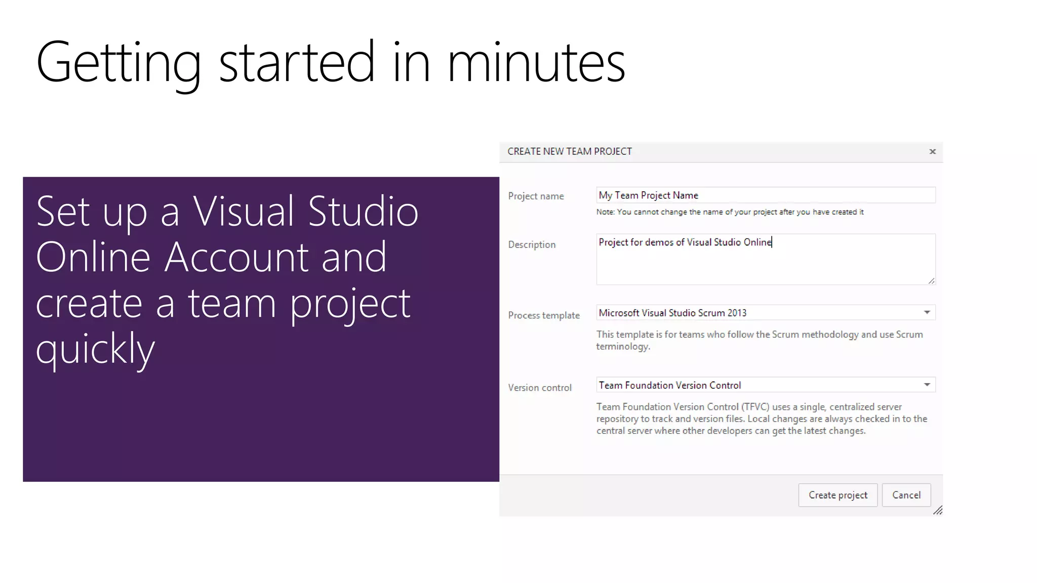 Set up a Visual Studio
Online Account and
create a team project
quickly
 