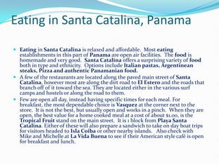 Eating in Santa Catalina, Panama <br />Eating in Santa Catalina is relaxed and affordable.  Most eating establishments in ...