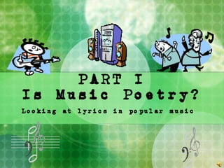 PART I Is Music Poetry? Looking at lyrics in popular music 