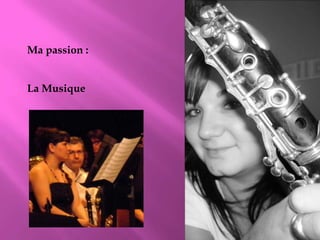 Ma passion : La Musique