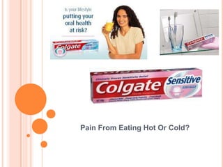 Pain From Eating Hot Or Cold?
 