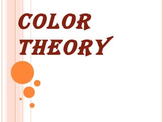 COLOR
THEORY
 