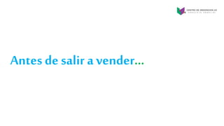 Antes de salir a vender…
 