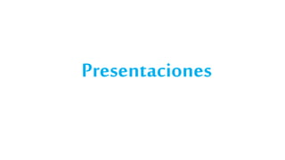 Presentaciones
 