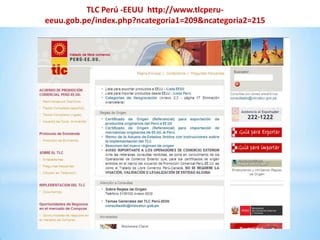 TLC Perú -EEUU http://www.tlcperu-
eeuu.gob.pe/index.php?ncategoria1=209&ncategoria2=215
 
