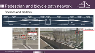 7
Sections and markers
Pedestrian and bicycle path network
Street lights
Joints
 