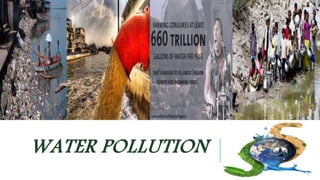 WATER POLLUTION 
 