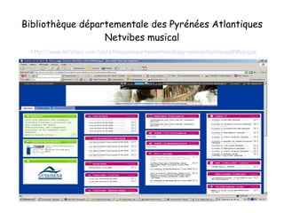 Bibliothèque départementale des Pyrénées Atlantiques Netvibes musical   http :// www . netvibes . com / bibliothequedepartementaledespyreneesatlantiques # Musique 