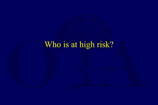 Who is at high risk?
 