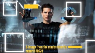 SLIDESMANIA.COM
A image from the movie minority
report (2002)
 