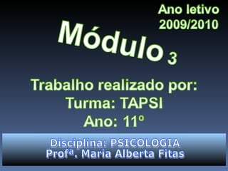 Disciplina: PSICOLOGIA Profª. Maria Alberta Fitas 