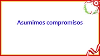 Asumimos compromisos
 