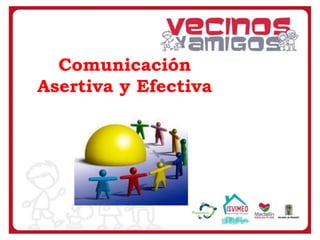 Comunicación
Asertiva y Efectiva

 